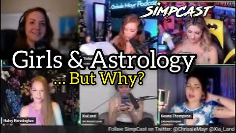 SimpCast Goes DEEP with Astrology! Chrissie Mayr, Xia, Anna TSWG, Keanu Thompson, Lauren, Haley