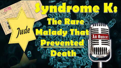 Syndrome K: The Rare Malady That Prevented Death