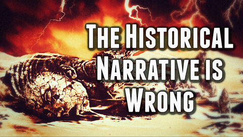 The Historical Narrative is Wrong