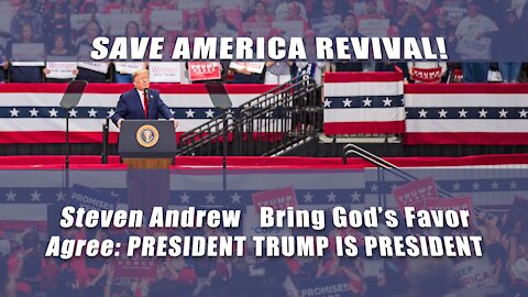Save America Revival! Agree President Trump Is President 5/30/21 | Steven Andrew
