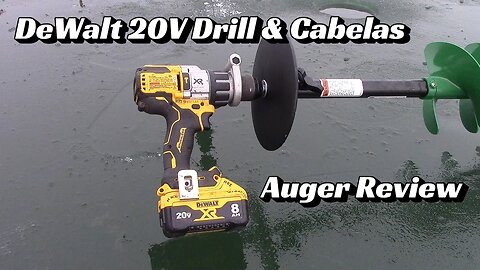DeWalt 20V Drill & Cabelas Auger Review