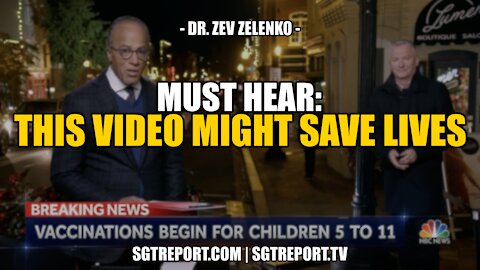 MUST HEAR: THIS VIDEO MIGHT SAVE LIVES! -- DR. ZEV ZELENKO