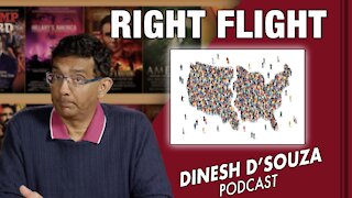 RIGHT FLIGHT Dinesh D’Souza Podcast Ep199