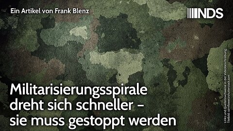 Militarisierungsspirale dreht sich schneller – sie muss gestoppt werden | Frank Blenz | NDS-Podcast