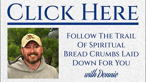 CLICK HERE: Follow The Trail Of Spiritual Bread Crumbs - For the Few - New Knowledge For Most