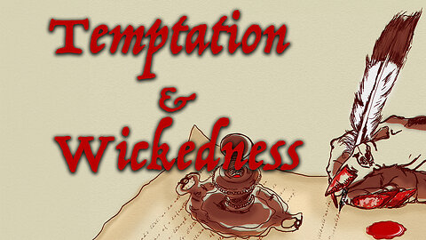 Temptation and Wickedness | Prophecy Watchers