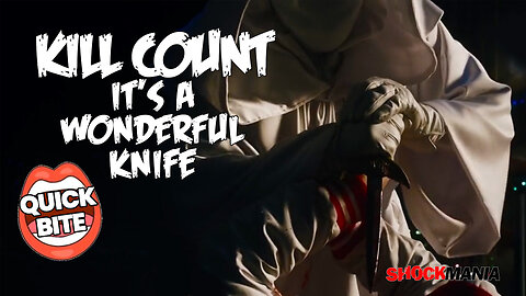 The IT'S A WONDERFUL KNIFE Quick Bite Kill Count Video!