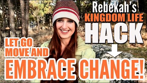Kingdom Life Hack | Don't be scared to MOVE | Where is He in our life? | Let go and embrace change!