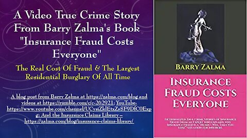 A Video True Crime Story from Barry Zalma's book "Insurance Fraud Costs Everyone"