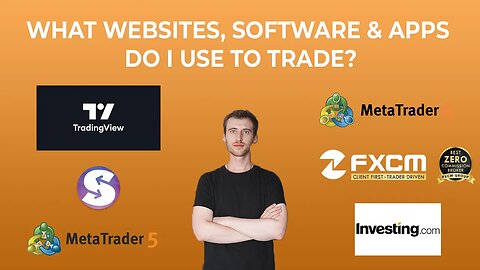What Websites, Software and Apps do I use to trade FOREX?