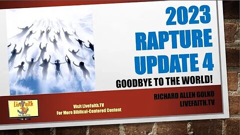 Goodbye To the World -- 2023 Rapture Update #4 -- It Just Might Be!