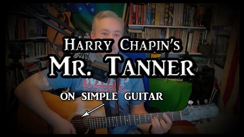 Harry Chapin's "Mr. Tanner" on Simple Guitar
