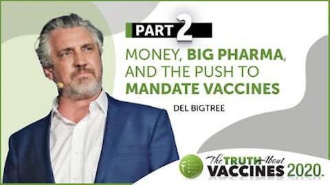 The Truth About Vaccines Expert Preview - Del Bigtree - Part 2 | Money, Big Pharma, And The Push To Mandate Vaccines
