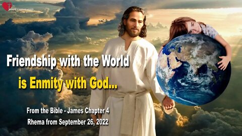 Rhema Sep 26, 2022... Friendship with the World is Enmity with God ❤️ James Chapter 4