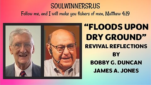 FLOODS UPON DRY GROUND: REVIVAL REFLECTIONS