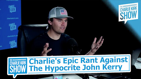 Charlie's Epic Rant Against the Hypocrite John Kerry