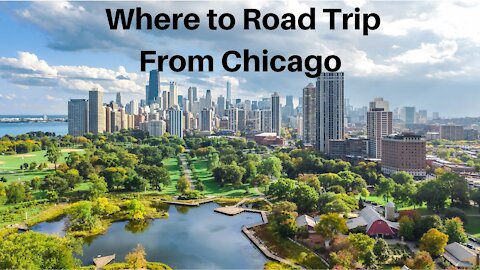 Chicago Road Trip 2021 and Tips | Where to Road Trip From Chicago
