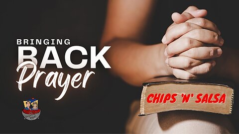ChipsNSalsaShow.com | New Mexico | Bring Back Prayer As The Fundamentals