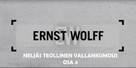 Ernst Wolff - Neljäs teollinen vallankumous, osa 4