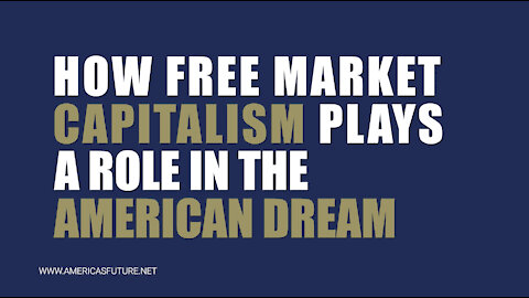 Free Market Capitalism & the American Dream - General Flynn