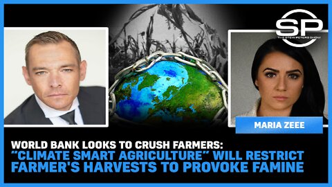 World Bank Looks to CRUSH Farmers: "Climate Smart Agriculture" Will RESTRICT Farmer's Harvests To Provoke Famine