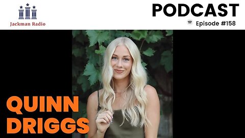 Jackman Radio Episode #158 | Quinn Driggs