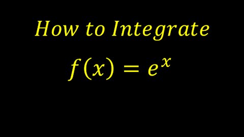 💥How to Integrate the Natural Exponential Function e^x💥 [Worked Examples] Calculus