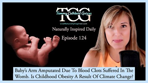 Baby's Arm Amputated Due To Blood Clots Suffered In The Womb. Childhood Obesity and Climate Change