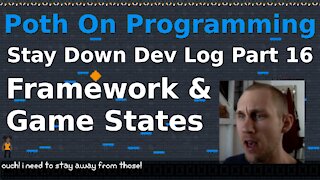 Stay Down Dev Log - Part 16 - Improving The Framework