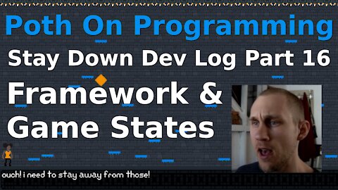 Stay Down Dev Log - Part 16 - Improving The Framework