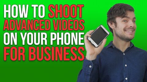 Advanced Guide to Shooting Videos on Your Smartphone for Business