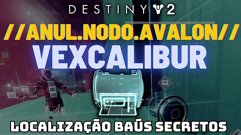 Destiny 2 - Localização Baús Secretos //Anul.Nodo.Avalon// | VexCalibur | Parte 1