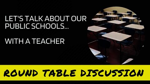 (#FSTT Round Table Discussion - Ep. 036) LET'S TALK ABOUT OUR PUBLIC SCHOOLS...WITH A TEACHER