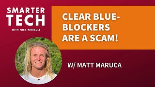 Sun Benefits, Blue Blockers Science & Clear Lenses Scam w/ Matt Maruca