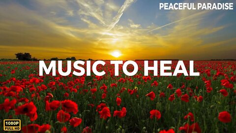 Inspiring Music, Beautiful Nature with Soothing Relaxing Music, Music To Heal All Pains Of The Body