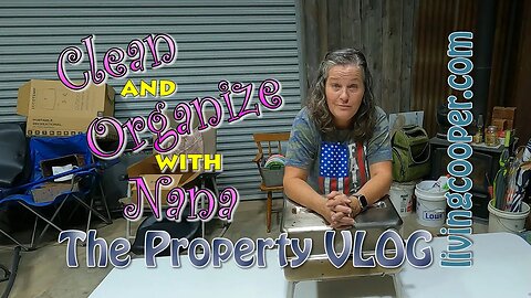 Living Cooper - Property VLOG - Clean and Organize with Nana
