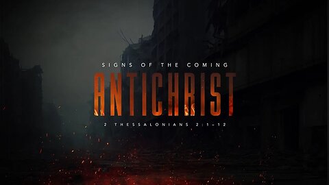 Signs of the Coming Antichrist (2 Thessalonians 2:1– 12) Sunday 1st Service