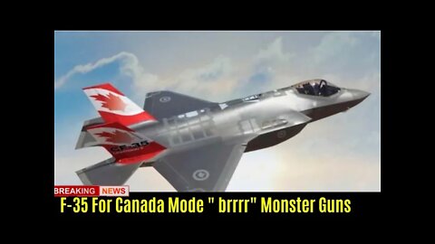 🔴 F-35 for canada Mode " brrrr" Monster Guns