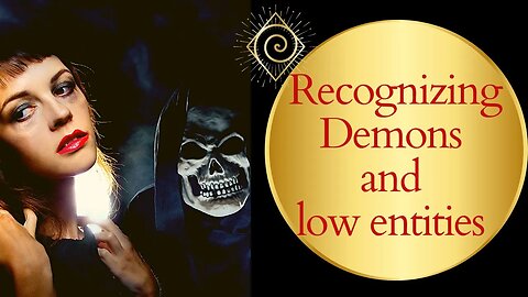 Demons and low entities - how to recognize, understand and protect.