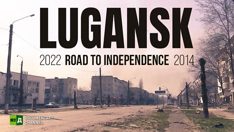 Lugansk: Road to Independence 2022-2014 | RT Documentary