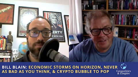 Bill Blain: Economic Storms on the Horizon, Never as Bad as You Think, & Crypto Bubble to Pop