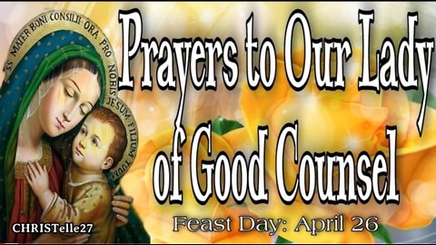 BEAUTIFUL PRAYERS TO OUR LADY OF GOOD COUNSEL | Feast Day: April 26