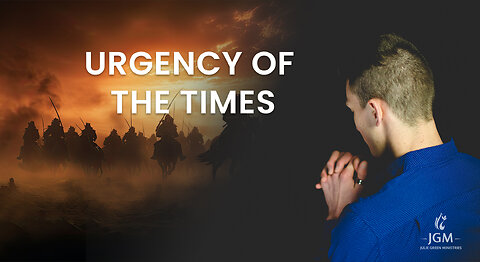 URGENCY OF THE TIMES