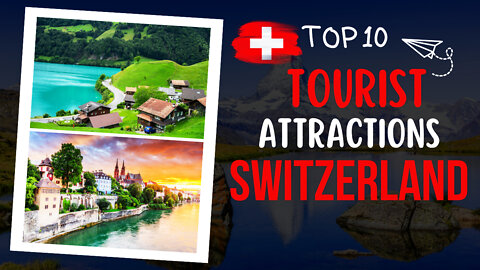 Top 10 Tourist Attractions In Switzerland