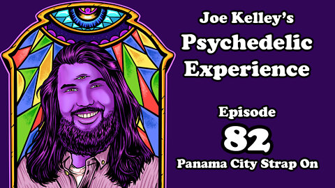 Joe Kelley's Psychedelic Experience - Episode 82