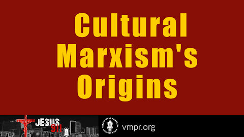 13 Jul 21, Jesus 911: Cultural Marxism's Origins