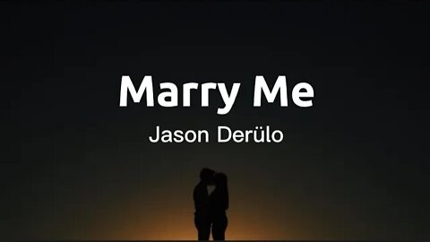 Jason Derülo - Marry Me (lyrics)||"I'll say, will you marry me?"