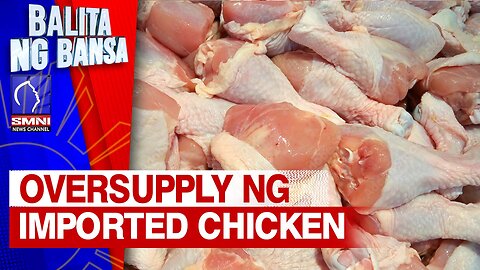 Oversupply ng imported chicken sa bansa, iimbestigahan