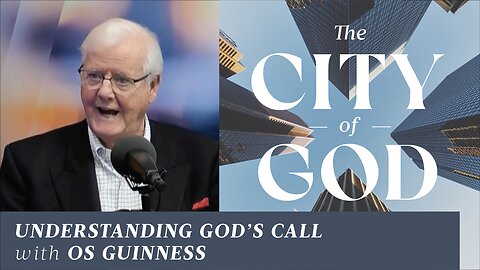 Understanding God’s Call with Os Guinness | Ep. 53