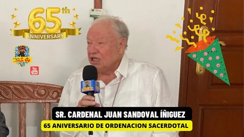 65 ANIVERSARIO SACERDOTAL DEL SR. CARDENAL JUAN SANDOVAL ÍÑIGUEZ #Cardenal #JuanSandoval #Sacerdote